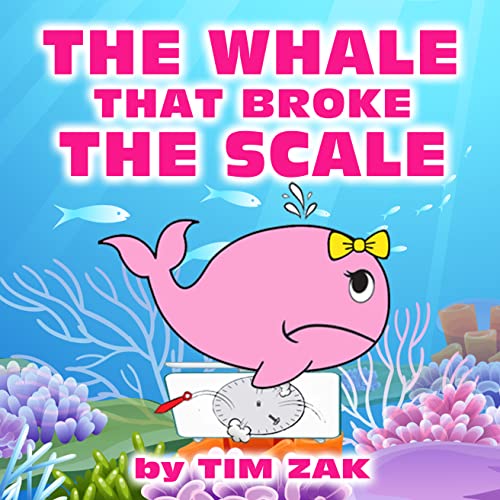 THE WHALE THAT BROKE THE SCALE: Children's Picture Book About Whales (Rhyming Bedtime Story for Baby & Preschool Readers about Wendy the Whale That Broke the Scale!)