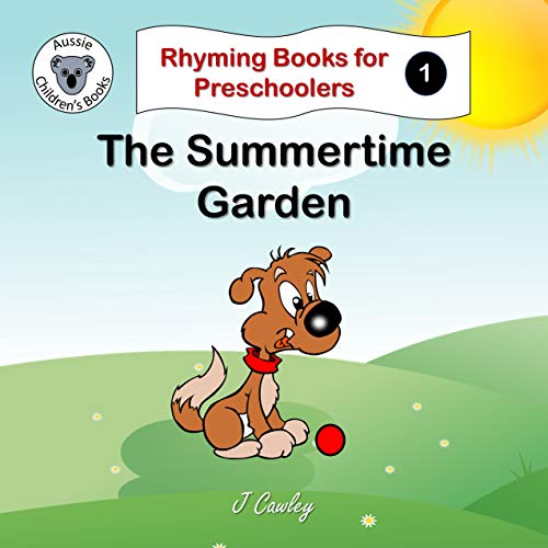 The Summertime Garden (Rhyming Books for Preschoolers Book 1)