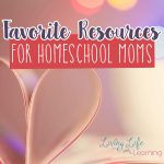 Favorite resources for homeschool moms - Want to see what my must have items are for my homeschool and our family